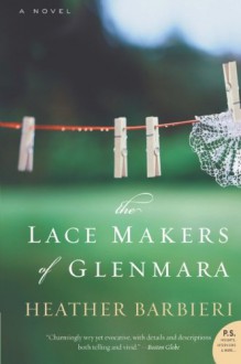 The Lace Makers of Glenmara: A Novel - Heather Barbieri