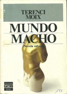 Mundo Macho: Novela Salvaje - Terenci Moix, Pere Gimferrer