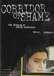 Corridor of Shame: The Neglect of South Carolina S Rural Schools - Pat Conroy, Bud Ferillo