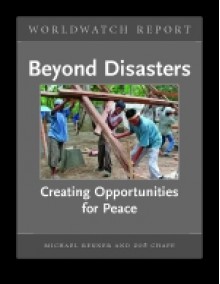 Beyond Disasters: Creating Opportunities For Peace - Michael Renner, Zoe Chafe