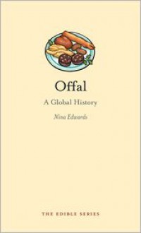 Offal: A Global History - Nina Edwards