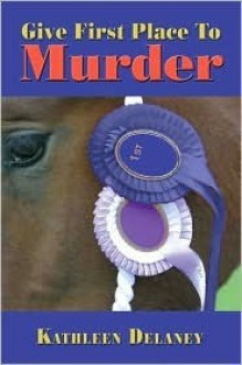 Give First Place to Murder - Kathleen Delaney