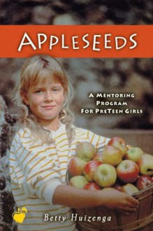 Appleseeds (Apples of Gold Series) - Betty Huizenga, Martins Miller, Susan