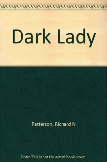 Dark Lady - Richard North Patterson