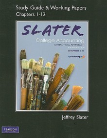 Study Guide and Working Papers Chapters 1-12: College Accounting - Jeffrey Slater