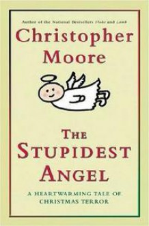 Stupidest Angel the - Christopher Moore