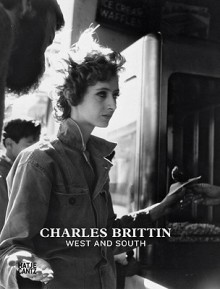 Charles Brittin: West and South - Charles Brittin, , Kristine McKenna, Lorraine Wild, Roman Alonso