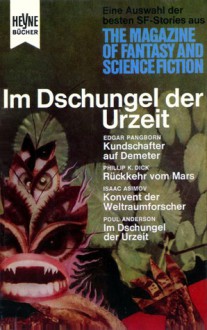 Im Dschungel der Urzeit - Isaac Asimov, Philip K. Dick, Thomas Schlück, Richard Matheson, Poul Anderson, Robert F. Young, Edgar Pangborn, Walter Ernsting, Robert Rohrer, Ernesio Gastaldi