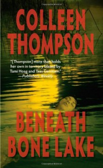 Beneath Bone Lake - Colleen Thompson