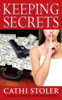 Keeping Secrets (Laurel and Helen New York Mystery #2) - Cathi Stoler