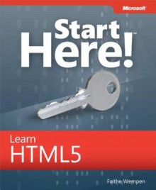 Start Here! Learn HTML5 - Faithe Wempen