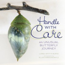 Handle with Care: An Unusual Butterfly Journey - Loree Griffin Burns