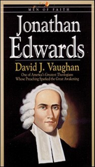 Jonathan Edwards: Men of Faith Series (Men of Faith (Blackstone)) - David J. Vaughan