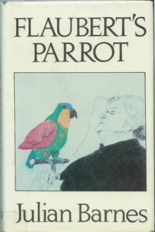 Flaubert's Parrot - Julian Barnes