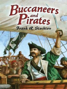 Buccaneers and Pirates (Dover Maritime) - Frank R. Stockton