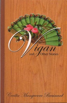 Vigan and Other Stories - Cecilia Manguerra Brainard