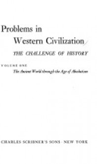 Problems in Western Civilization The Challenge of History - Ludwig F. Schaefer