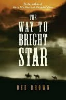 The Way To Bright Star - Dee Brown