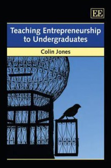 Teaching Entrepreneurship to Undergraduates - Colin Jones