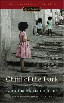 Child of the Dark: The Diary of Carolina Maria de Jesus - Audalio Dantas, David St. Clair, Robert M. Levine, Carolina Maria de Jesus