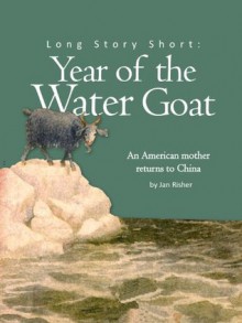 Long Story Short: Year of the Water Goat - Jan Risher