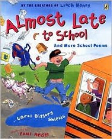 Almost Late to School: And More School Poems - Carol Diggory Shields, Paul Meisel