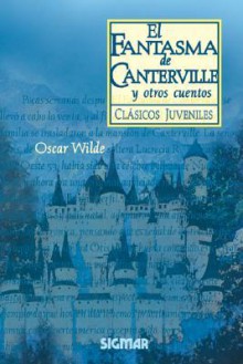 El Fantasmo de Canterville y Otros Cuentos = The Canterville Ghost and Other Stories - Lectorum