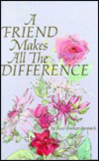 A Friend Makes All the Difference - Jane Parker Resnick