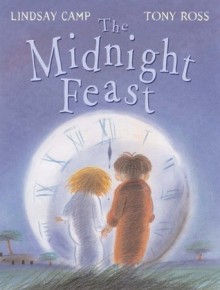 The Midnight Feast - Lindsay Camp, Tony Ross