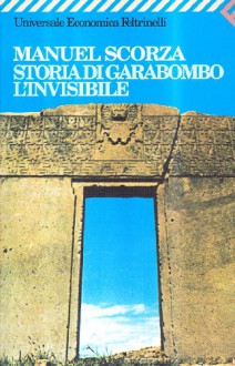 Storia di Garabombo l'invisibile - Manuel Scorza, Enrico Cicogna