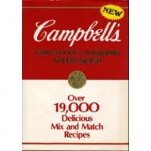 Campbell's Creative Cooking With Soup: Over 19,000 Delicious Mix and Match Recipes - Campbell Soup Company