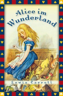 Alice in Wonderland - Lewis Carroll