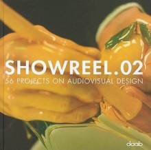 Showreel.02: 56 Projects on Audiovisual Design [With DVD] - Bjorn Bartholdy