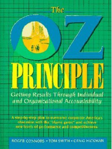 The Oz Principle: Getting Results Through Individual & Organizational Accountability - Roger Connors