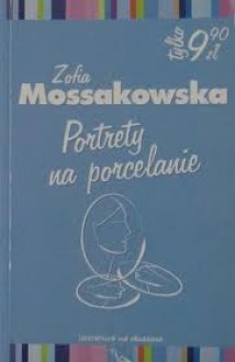 Portrety na porcelanie - Zofia Mossakowska