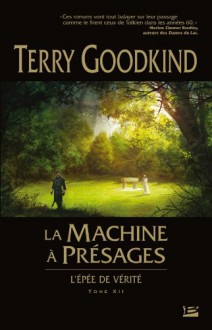 L'Épée de Vérité T12 La Machine à présages - Terry Goodkind