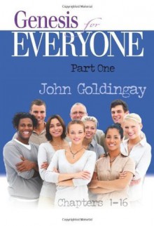 Genesis for Everyone: Part 1 Chapters 1-16 (Old Testament for Everyone) - John Goldingay