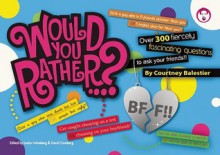 Would You Rather...? BFF: Over 300 Fiercely Fascinating Questions to Ask Your Friends - Justin Heimberg, David Gomberg, Courtney Balestier