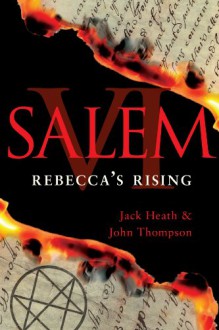 Salem VI: Rebecca's Rising - Jack Heath;John Thompson