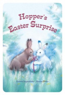 Hopper's Easter Surprise (Board Book) - Kathrin Siegenthaler, Marcus Pfister