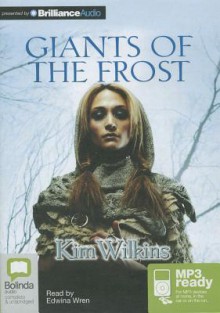 Giants of the Frost - Kim Wilkins