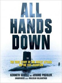 All Hands Down: The True Story of the Soviet Attack on USS Scorpion (MP3 Book) - Kenneth Sewell, Jerome Preisler, Malcolm Hillgartner