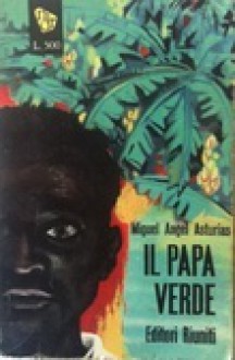 Il papa verde - Miguel Ángel Asturias, Attilio Dabin