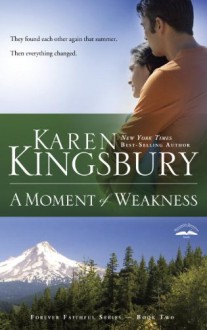 A Moment of Weakness - Karen Kingsbury