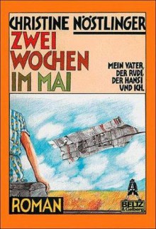 Zwei Wochen im Mai - Christine Nöstlinger