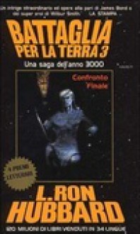 Battaglia per la terra 3: Il confronto finale - L. Ron Hubbard, M. Ferrari, R. Mazzoni