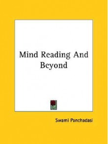 Mind Reading and Beyond (Excerpt) - William W. Atkinson, Swami Panchadasi