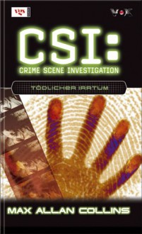 Tödlicher Irrtum (CSI, Bd 5) / Grave Matters (CSI, Book 5) - Max Allan Collins, Frauke Meier