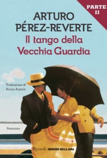 Il tango della vecchia guardia (parte 2) (Italian Edition) - Arturo Pérez-Reverte