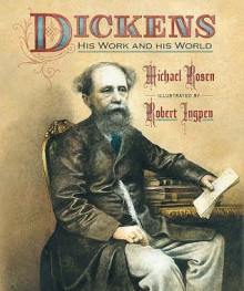 Dickens: His Work And His World - Michael Rosen